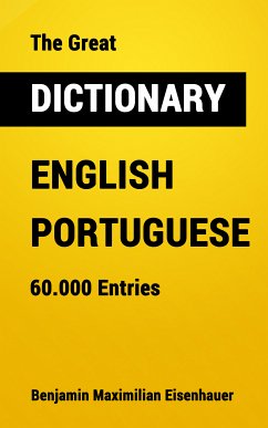 The Great Dictionary English - Portuguese (eBook, ePUB) - Eisenhauer, Benjamin Maximilian