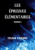 Les épreuves élémentaires: Tome I