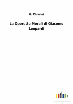 La Operette Morali di Giacomo Leopardi - Chiarini, G.