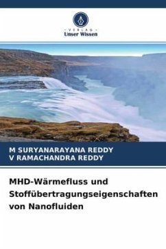 MHD-Wärmefluss und Stoffübertragungseigenschaften von Nanofluiden - SURYANARAYANA REDDY, M;RAMACHANDRA REDDY, V