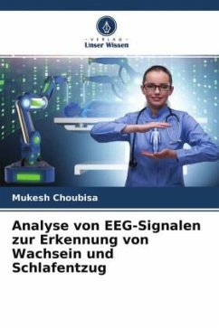 Analyse von EEG-Signalen zur Erkennung von Wachsein und Schlafentzug - Choubisa, Mukesh