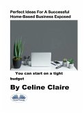 Perfect Ideas For A Successful Home-Based Business Exposed (eBook, ePUB)