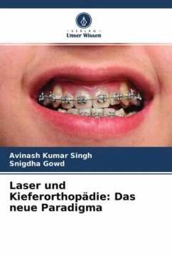 Laser und Kieferorthopädie: Das neue Paradigma - Singh, Avinash Kumar;Gowd, Snigdha