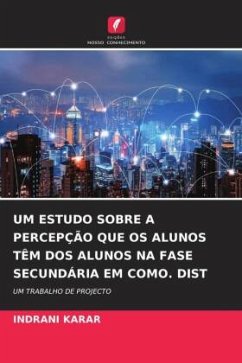 UM ESTUDO SOBRE A PERCEPÇÃO QUE OS ALUNOS TÊM DOS ALUNOS NA FASE SECUNDÁRIA EM COMO. DIST - KARAR, INDRANI