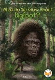 What Do We Know About Bigfoot? (eBook, ePUB)