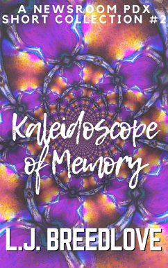 Kaleidoscope of Memory (Newroom PDX short stories, #2) (eBook, ePUB) - Breedlove, L. J.