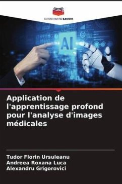 Application de l'apprentissage profond pour l'analyse d'images médicales - Ursuleanu, Tudor Florin;Luca, Andreea Roxana;Grigorovici, Alexandru
