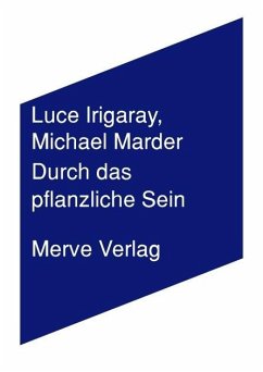 Durch das Pflanzliche Sein - Irigaray, Luce;Marder, Michael