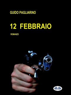 12 Febbraio (eBook, ePUB) - Pagliarino, Guido