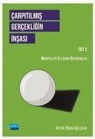 Carpitilmis Gercekligin Insasi Cilt 2 - Bölükbasi, Adem; Büyükafsar, Mehmet; Kücükvardar, Mert; Sepetci, Nihal; Agac Sucu, Semra; Seda simsek, Serpil; Aslan, Alaattin; Alper Cesur, Alim; Yasa, Fatma; Ayaz, Ferihan; Narmanlioglu, Haldun; Yanik, Hayrullah; Uzun, Imran; Birlik, Ismail