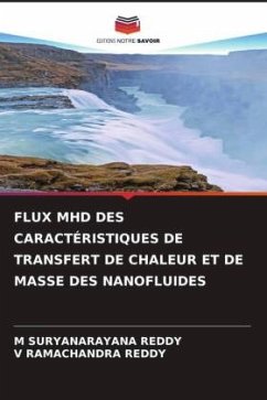 FLUX MHD DES CARACTÉRISTIQUES DE TRANSFERT DE CHALEUR ET DE MASSE DES NANOFLUIDES - SURYANARAYANA REDDY, M;RAMACHANDRA REDDY, V