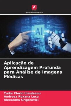 Aplicação de Aprendizagem Profunda para Análise de Imagens Médicas - Ursuleanu, Tudor Florin;Luca, Andreea Roxana;Grigorovici, Alexandru