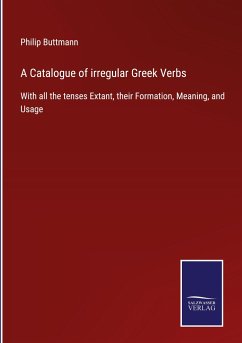 A Catalogue of irregular Greek Verbs - Buttmann, Philip