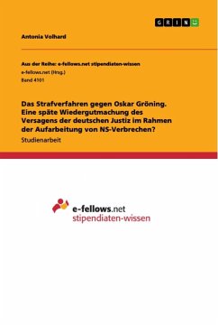 Das Strafverfahren gegen Oskar Gröning. Eine späte Wiedergutmachung des Versagens der deutschen Justiz im Rahmen der Aufarbeitung von NS-Verbrechen?