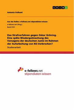 Das Strafverfahren gegen Oskar Gröning. Eine späte Wiedergutmachung des Versagens der deutschen Justiz im Rahmen der Aufarbeitung von NS-Verbrechen? - Volhard, Antonia