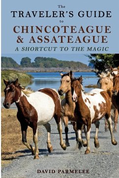 The Traveler's Guide to Chincoteague and Assateague - Parmelee, David