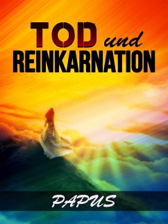 Tod und Reinkarnation (Übersetzt) (eBook, ePUB) - Dr G. Encausse, PAPUS