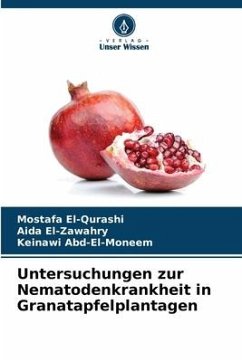 Untersuchungen zur Nematodenkrankheit in Granatapfelplantagen - El-Qurashi, Mostafa;El-Zawahry, Aida;Abd-El-Moneem, Keinawi