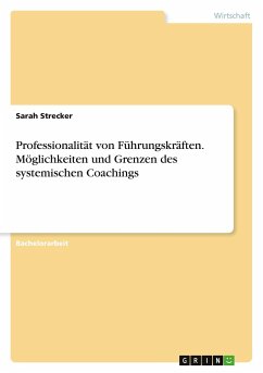 Professionalität von Führungskräften. Möglichkeiten und Grenzen des systemischen Coachings