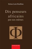 Dix penseurs africains par eux-mêmes (eBook, ePUB)