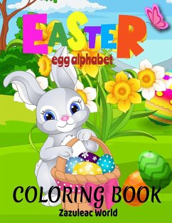 EASTER EGG ALPHABET COLORING BOOK FOR KIDS - World, Zazuleac; Zazuleac, Eleanor; Zazuleac, Elizabeth