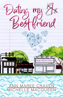 Dating My Best Friend: A Sweet and Clean Romance (eBook, ePUB) - MacQueen, Michelle; Maree Craven, Ann