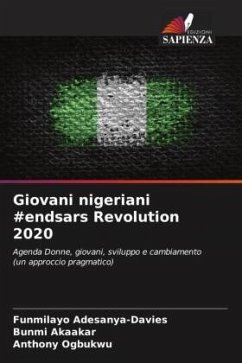 Giovani nigeriani #endsars Revolution 2020 - Adesanya-Davies, Funmilayo;Akaakar, Bunmi;Ogbukwu, Anthony