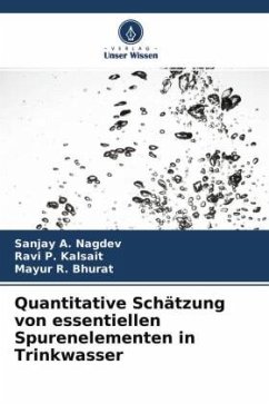 Quantitative Schätzung von essentiellen Spurenelementen in Trinkwasser - Nagdev, Sanjay A.;Kalsait, Ravi P.;Bhurat, Mayur R.