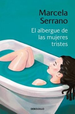 El Albergue de Las Mujeres Tristes / The Retreat Forheartbroken Women - Serrano, Marcela