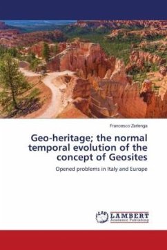 Geo-heritage; the normal temporal evolution of the concept of Geosites - Zarlenga, Francesco