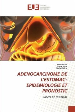 ADENOCARCINOME DE L'ESTOMAC: EPIDEMIOLOGIE ET PRONOSTIC - Balti, Mehdi;Ayari, Jihene;Kabtni, Wafa