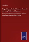 Biographical and critical Dictionary of recent and living Painters and Engravers