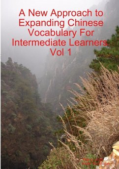 A New Approach to Expanding Chinese Vocabulary For Intermediate Learners.Vol 1 - Lingli, Wang; Robinson, Keith