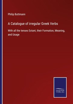 A Catalogue of irregular Greek Verbs - Buttmann, Philip