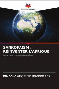 SANKOFAISM : RÉINVENTER L'AFRIQUE - BOADUO FRC, DR. NANA ADU-PIPIM