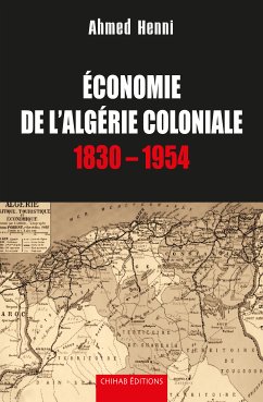 Economie de l'Algérie coloniale (eBook, ePUB) - Henni, Ahmed