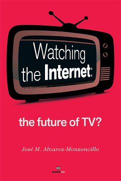 Watching the Internet (eBook, ePUB) - M. Alvarez-Monzoncillo, José