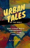 Urban Tales of the Bible: Bible Stories With a Contemporary &quote;Urban&quote; Flair (Part two) (eBook, ePUB)