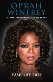 Oprah Winfrey A Short Unauthorized Biography (eBook, ePUB)