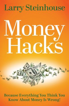 Money Hacks (eBook, ePUB) - Steinhouse, Larry
