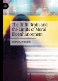 The Unfit Brain and the Limits of Moral Bioenhancement (eBook, PDF)