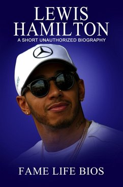 Lewis Hamilton A Short Unauthorized Biography (eBook, ePUB) - Bios, Fame Life
