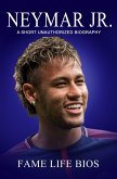 Neymar Jr A Short Unauthorized Biography (eBook, ePUB)