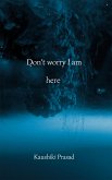 Don't Worry I Am Here (eBook, ePUB)