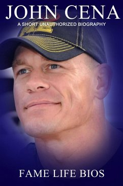 John Cena A Short Unauthorized Biography (eBook, ePUB) - Bios, Fame Life