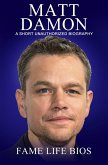 Matt Damon A Short Unauthorized Biography (eBook, ePUB)