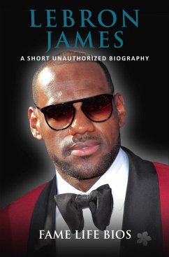 Cover LeBron James A Short Unauthorized Biography (eBook, ePUB)