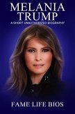 Melania Trump A Short Unauthorized Biography (eBook, ePUB)