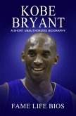 Kobe Bryant A Short Unauthorized Biography (eBook, ePUB)