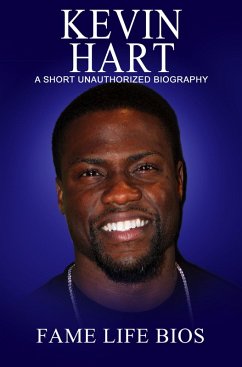 Kevin Hart A Short Unauthorized Biography (eBook, ePUB) - Bios, Fame Life
